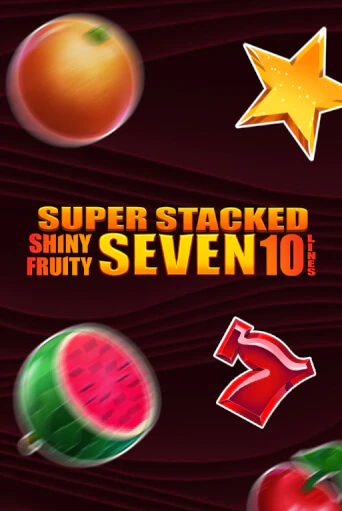 Shiny Fruity Seven 10 Lines Super Stacked демо игровой автомат | ВАВАДА бесплатно