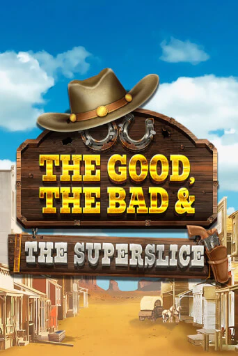 The Good, the Bad and the SuperSlice демо игровой автомат | ВАВАДА бесплатно